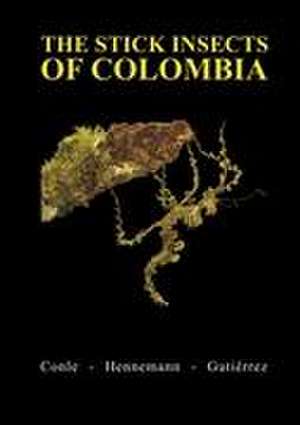 The Stick Insects of Colombia de Oskar Conle