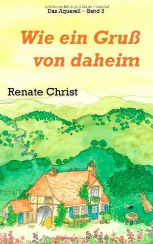 Wie ein Gruß von daheim de Renate Christ