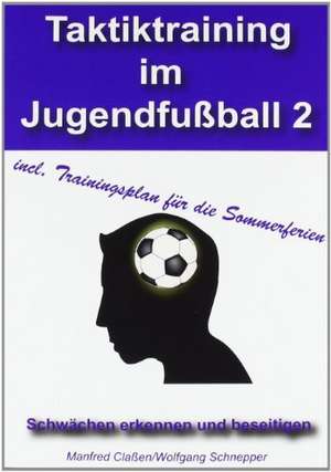 Taktiktraining im Jugendfußball 2 de Manfred Claßen