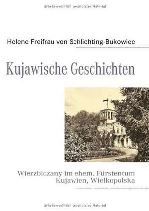 Kujawische Geschichten de Helene Freifrau von Schlichting-Bukowiec