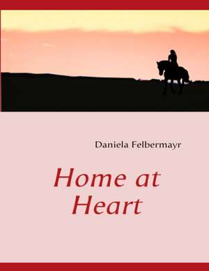 Home at Heart de Daniela Felbermayr