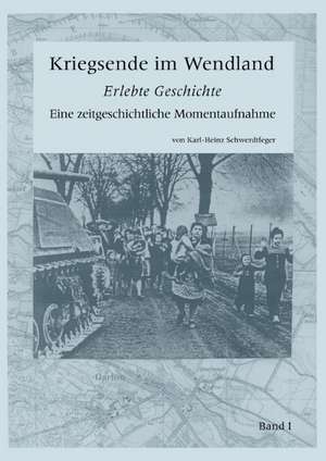 Kriegsende im Wendland de Karl-Heinz Schwerdtfeger