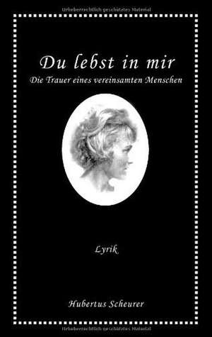 Du lebst in mir de Hubertus Scheurer