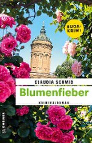 Blumenfieber de Claudia Schmid