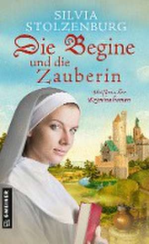 Die Begine und die Zauberin de Silvia Stolzenburg