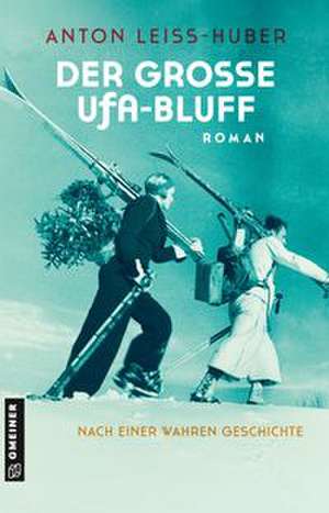 Der große UFA-Bluff de Anton Leiss-Huber