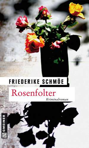 Rosenfolter de Friederike Schmöe