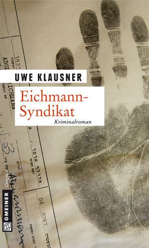 Eichmann-Syndikat de Uwe Klausner