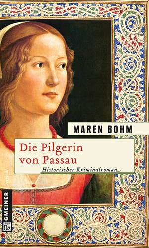 Die Pilgerin von Passau de Maren Bohm