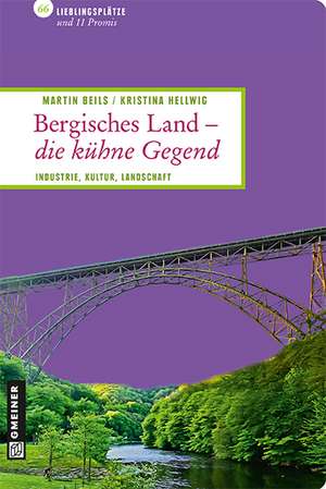 Bergisches Land - die kühne Gegend de Martin Beils