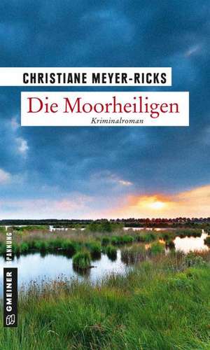 Die Moorheiligen de Christiane Meyer-Ricks