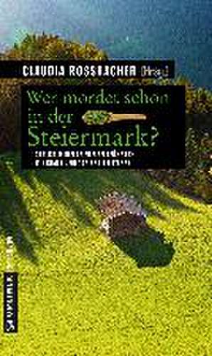 Wer mordet schon in der Steiermark? de Claudia Rossbacher