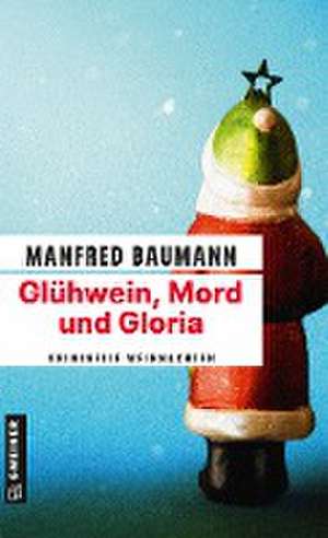 Glühwein, Mord und Gloria de Manfred Baumann