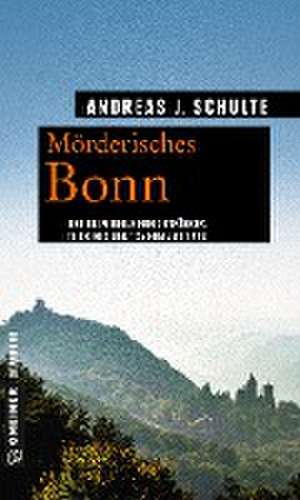 Mörderisches Bonn de Andreas J. Schulte