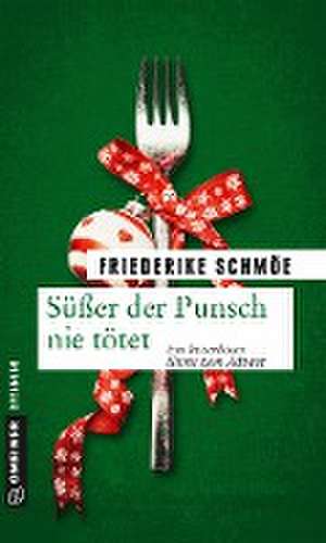 Süßer der Punsch nie tötet de Friederike Schmöe