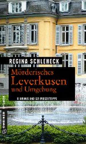 Mörderisches Leverkusen und Umgebung de Regina Schleheck