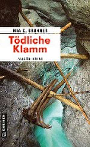 Tödliche Klamm de Mia C. Brunner