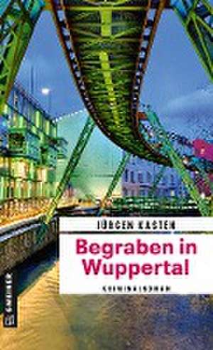 Begraben in Wuppertal de Jürgen Kasten