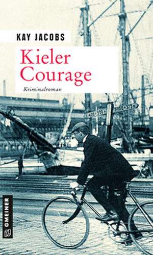 Kieler Courage de Kay Jacobs