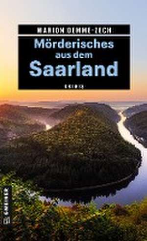 Mörderisches aus dem Saarland de Marion Demme-Zech