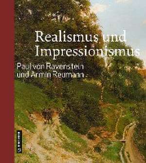 Realismus und Impressionismus de Paul von Ravenstein