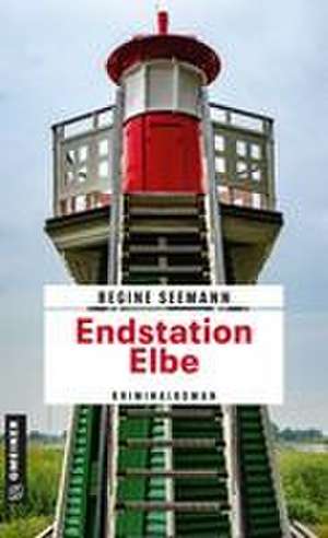 Endstation Elbe de Regine Seemann