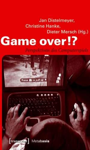 Game over!?: Perspektiven des Computerspiels de Jan Distelmeyer