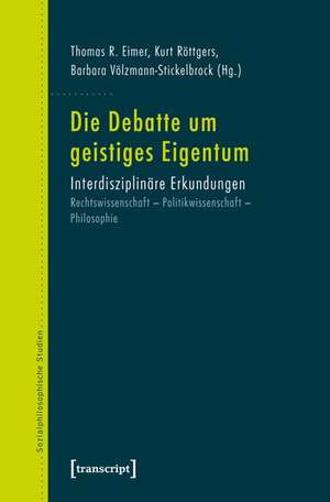 Die Debatte um geistiges Eigentum: Interdisziplinäre Erkundungen. Rechtswissenschaft - Politikwissenschaft - Philosophie de Thomas Reimer