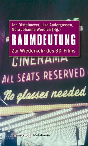 Raumdeutung: Zur Wiederkehr des 3D-Films de Jan Distelmeyer