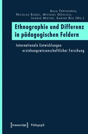 Ethnographie und Differenz in pädagogischen Feldern: Internationale Entwicklungen erziehungswissenschaftlicher Forschung de Anja Tervooren