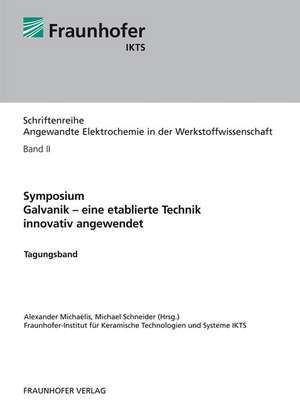 Symposium "Galvanik - eine etablierte Technik innovativ angewendet de Alexander Michaelis