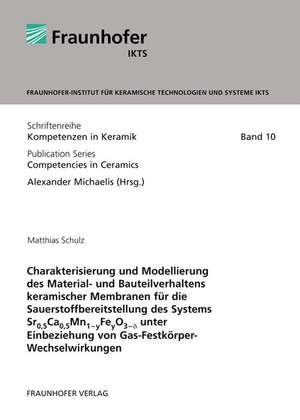 Charakterisierung und Modellierung des Material- und Bauteilverhaltens keramischer Membranen für die Sauerstoffbereitstellung des Systems Sr0,5Ca0,5Mn1-yFeyO3-delta unter Einbeziehung von Gas-Festkörper-Wechselwirkungen de Matthias Schulz