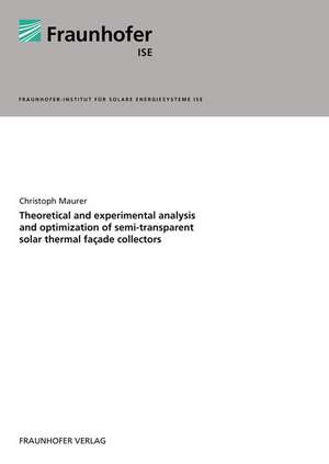 Theoretical and experimental analysis and optimization of semi-transparent solar thermal façade collectors de Christoph Maurer