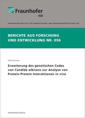 Erweiterung des genetischen Codes von Candida albicans zur Analyse von Protein-Protein Interaktionen in vivo de Silke Grumaz