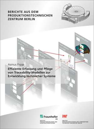 Effiziente Erfassung und Pflege von Traceability-Modellen zur Entwicklung technischer Systeme de Asmus Figge