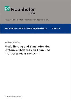 Modellierung und Simulation des Umformverhaltens von Titan und nichtrostendem Edelstahl de Matthias Tritschler