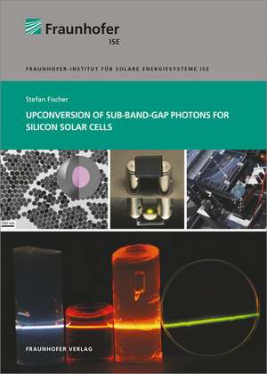 Upconversion of Sub-Band-Gap Photons for Silicon Solar Cells de Stefan Fischer