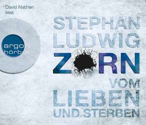 Zorn - Vom Lieben und Sterben de Stephan Ludwig