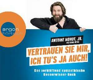 Vertrauen Sie mir, ich tu's ja auch de Antoine Monot