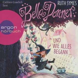 Bella Donner und wie alles begann ... de Ruth Symes