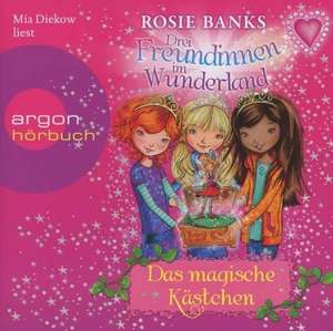 Drei Freundinnen im Wunderland 01: Das magische Kästchen de Rosie Banks