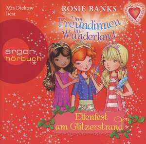 Drei Freundinnen im Wunderland 06: Elfenfest am Glitzerstrand de Rosie Banks