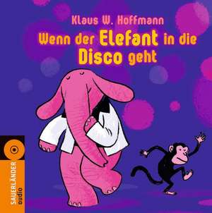 Wenn der Elefant in die Disco geht de Klaus W. Hoffmann