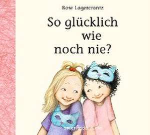 So glücklich wie noch nie? de Rose Lagercrantz