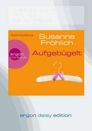 Aufgebügelt (DAISY Edition) de Susanne Fröhlich