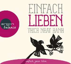 Einfach lieben de Thich Nhat Hanh