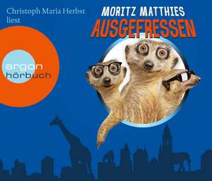 Ausgefressen (Hörbestseller) de Moritz Matthies