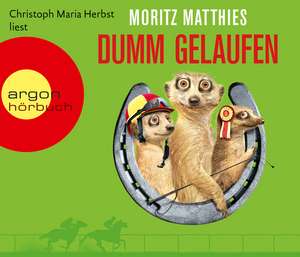 Dumm gelaufen (Hörbestseller) de Moritz Matthies