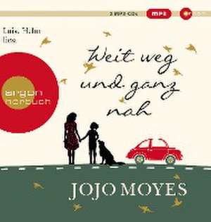 Weit weg und ganz nah de Jojo Moyes