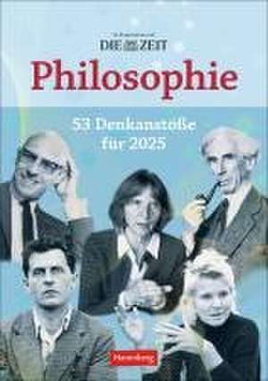 DIE ZEIT Philosophie Wochen-Kulturkalender 2025 - 53 Denkanstöße für 2025 de Markus Hattstein